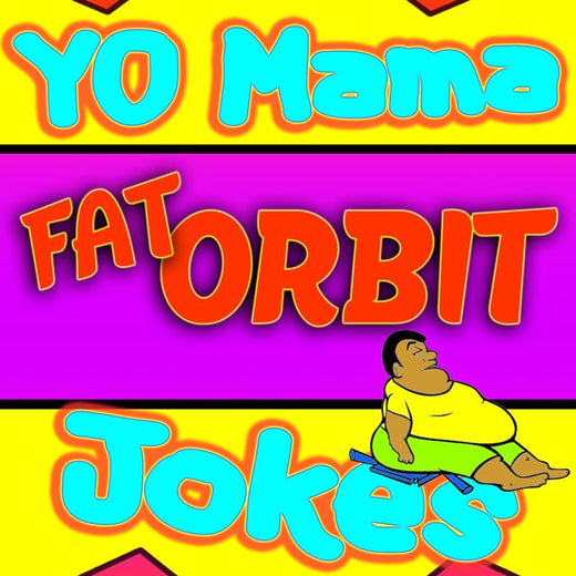 Yo Mama Jokes - 'Yo Mama Joke Fat Orbit' [Ringtone]