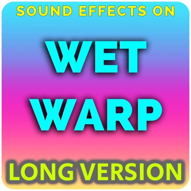 Sound Effects On - 'Wet Warp (Long Version) (feat. ASMR Wizard)' [Ringtone]