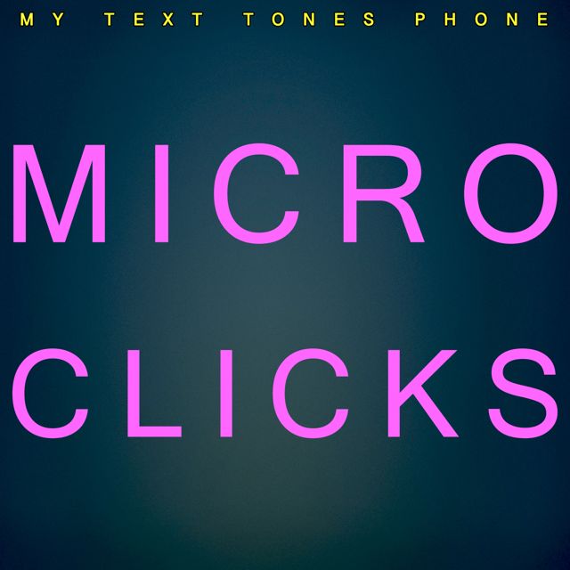 My Text Tones Phone - 'Micro Clicks' [Ringtone]