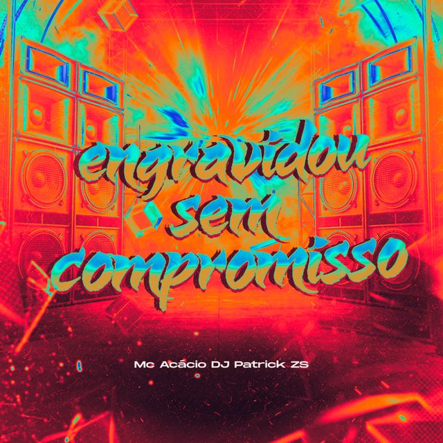 DJ PATRICK ZS - 'Engravidou Sem Compromisso (SPEED UP) (feat. Mc Acácio)' [Ringtone]