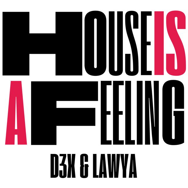 LAWYA - 'House Is A Feeling (Extended Mix) (feat. D3X)' [Ringtone]