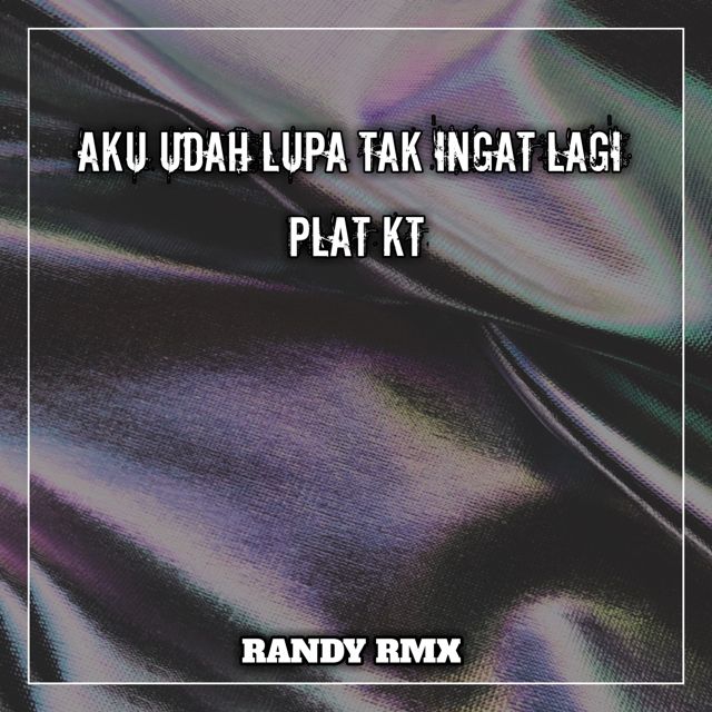 RANDY RMX - 'AKU UDAH LUPA TA INGAT LAGI PLAT KT' [Ringtone]