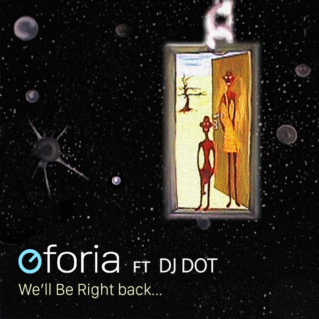 Oforia - 'We'll Be Right Back... (feat. DJ DOT)' [Ringtone]