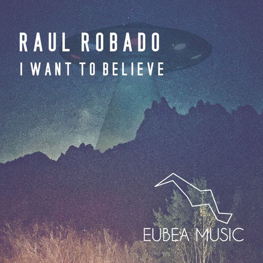 Raul Robado - 'I Want To Believe (Original Mix)' [Ringtone]