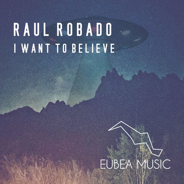 Raul Robado - 'I Want To Believe (Original Mix)' [Ringtone]