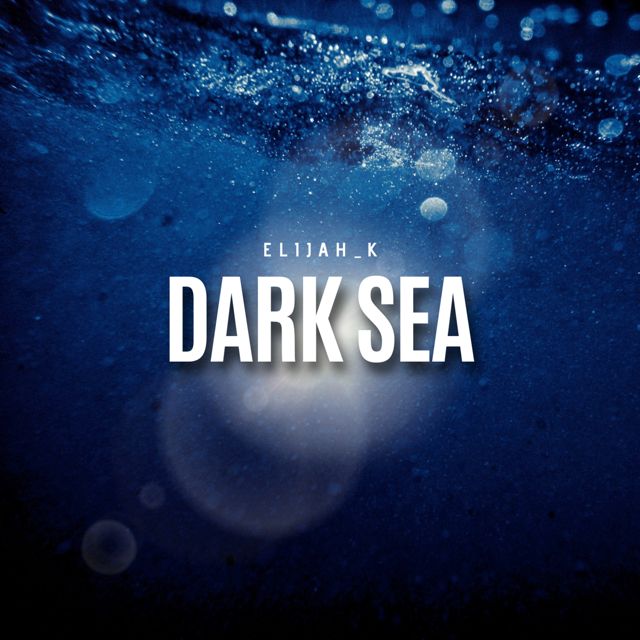 Elijah_K - 'Dark Sea' [Ringtone]
