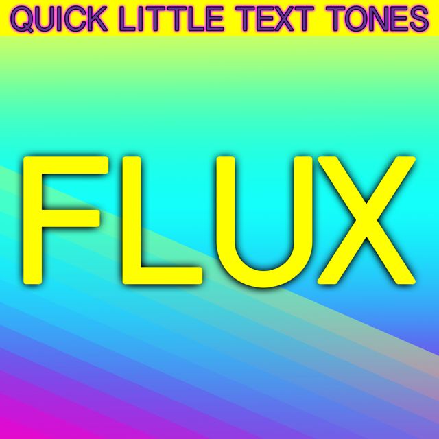Quick Little Text Tones - 'Flux' [Ringtone]