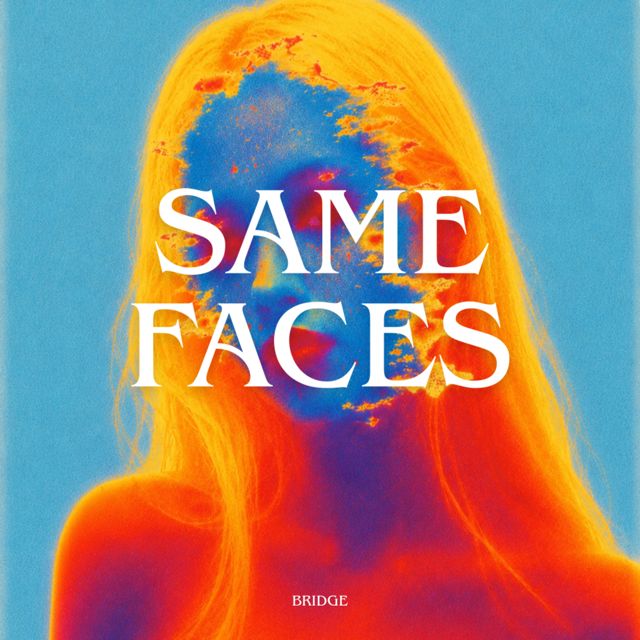 BRIDGE - 'Same Faces' [Ringtone]