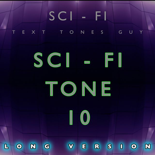 Sci Fi Text Tones Guy - 'Sci Fi Tone 10 Long Version' [Ringtone]