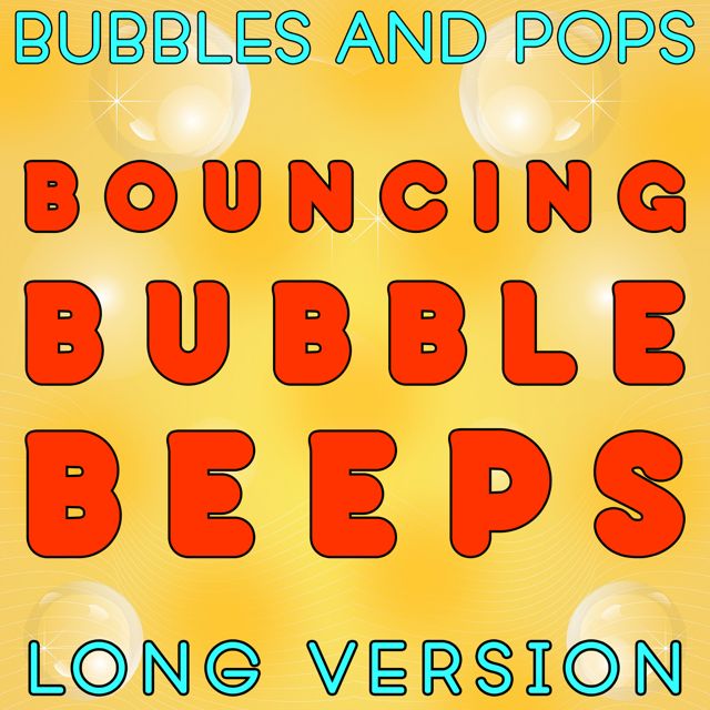 Bubbles - 'Bouncing Bubble Beeps Long Version (feat. Pops)' [Ringtone]