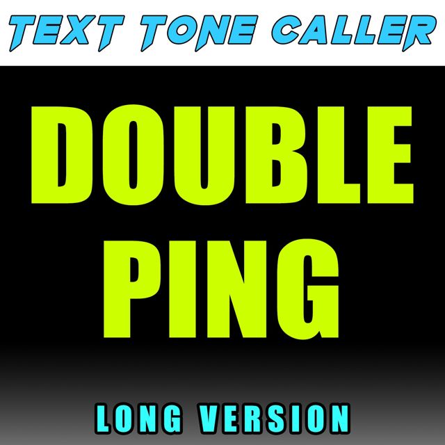 Text Tone Caller - 'Double Ping Long Version' [Ringtone]