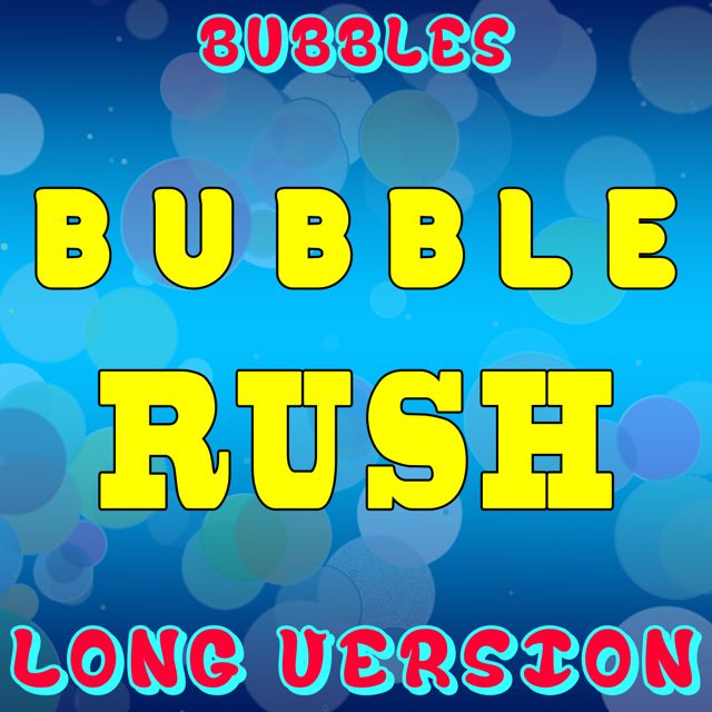 Bubbles - 'Bubble Rush (Long Version)' [Ringtone]
