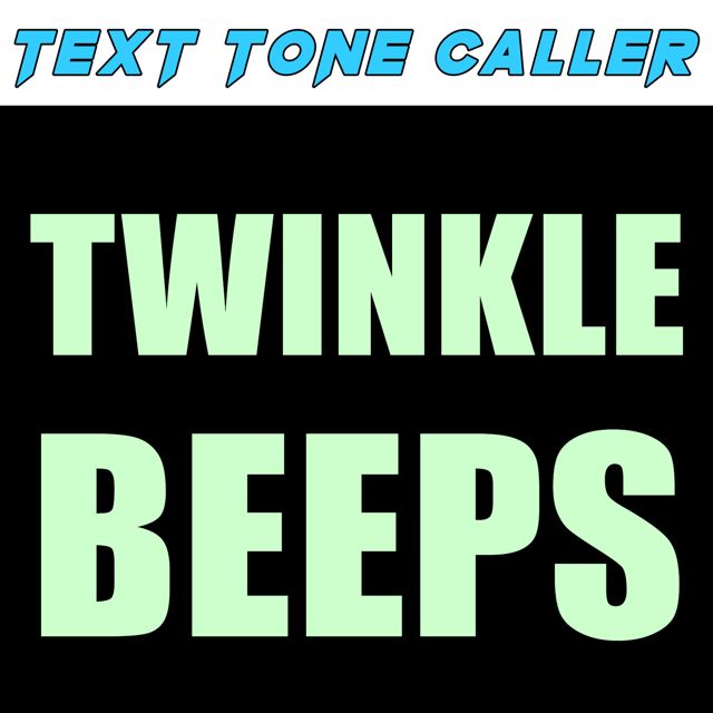 Text Tone Caller - 'Twinkle Beeps (Text Tone)' [Ringtone]