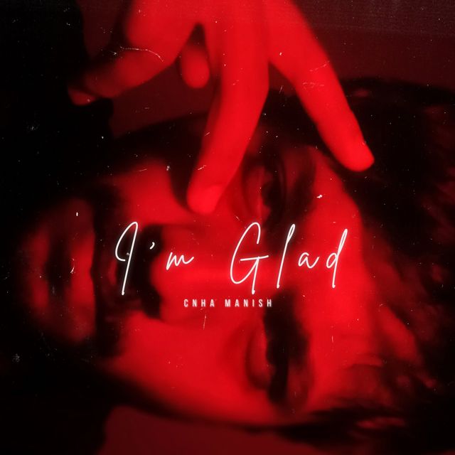 Cnha Manish - 'I'm Glad' [Ringtone]
