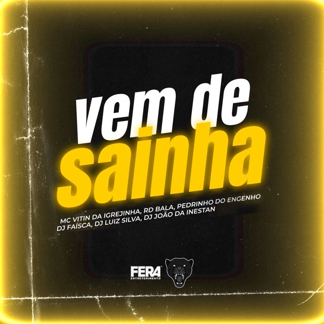 DJ FAISCA - 'Vem de Sainha (feat. DJ JOAO DA INESTAN & Dj Luiz Silva & Mc Vitin Da Igrejinha & Mc Pedrinho do Engenha & Mc Rd Bala)' [Ringtone]