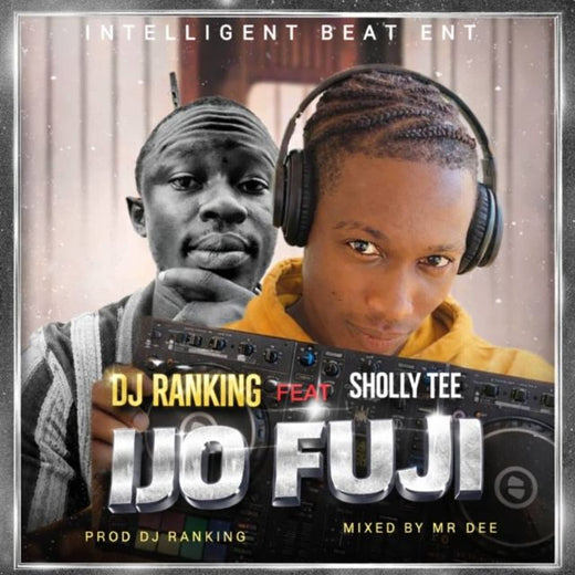 DJ Ranking Oba Faaja Of Africa - 'Ijo Fuji (feat. Sholly Tee)' [Ringtone]