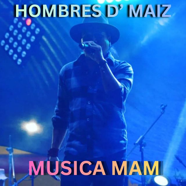 MUSICA MAM - 'HOMBRES D' MAIZ' [Ringtone]