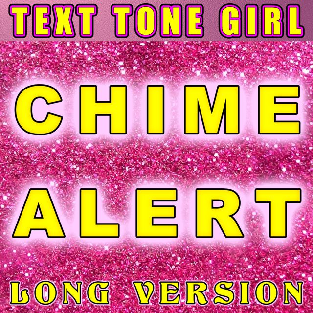 Text Tone Girl - 'Chime Alert Long Version' [Ringtone]