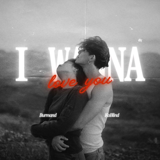 Burmand - 'I Wanna love you (feat. KoBlind)' [Ringtone]