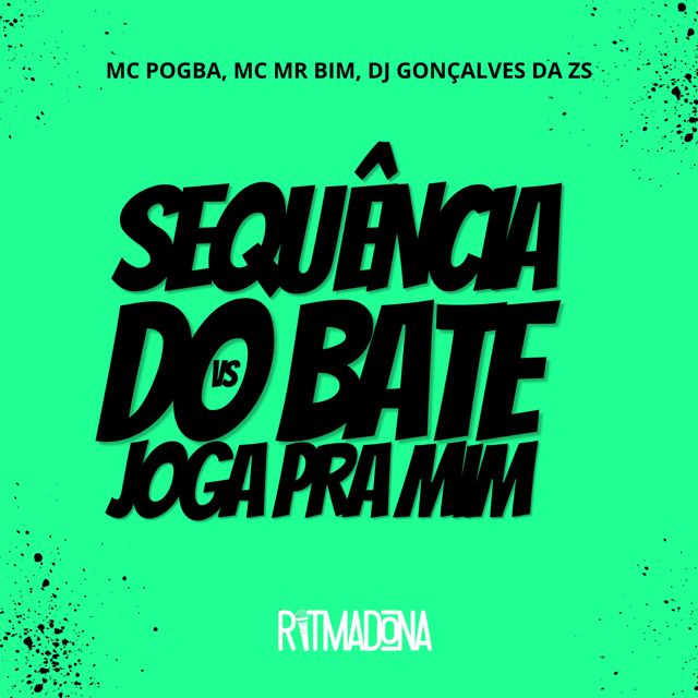 Mc Pogba - 'Sequência do Bate vs Joga Pra Mim (feat. Mc Mr. Bim & DJ Gonçalves da ZS)' [Ringtone]