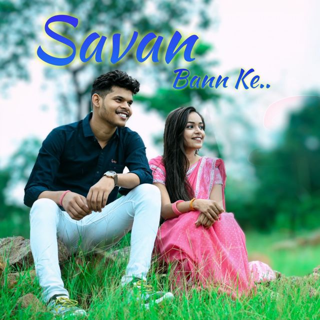 Gaurav Dewangan - 'Savan Bann Ke (feat. Sanjana Kushwaha)' [Ringtone]