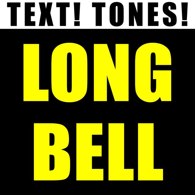Text! Tones! - 'Long Bell (Text Tone)' [Ringtone]