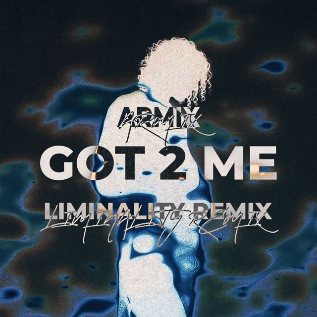 Armix - 'Got 2 Me (Liminality Remix) (feat. Liminality)' [Ringtone]