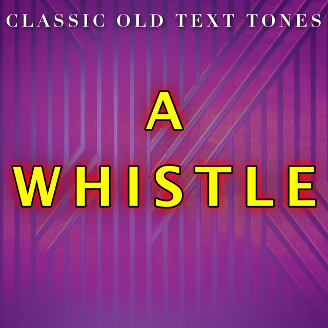 Classic Old Text Tones - 'A Whistle' [Ringtone]