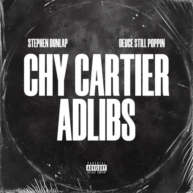 Stephen Dunlap - 'Chy Cartier Adlibs (feat. Deuce Still Poppin)' [Ringtone]