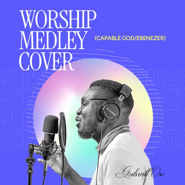 Godswill Ose - 'Worship Medley Cover (Capable God & Ebenezer) (Cover Studio)' [Ringtone]