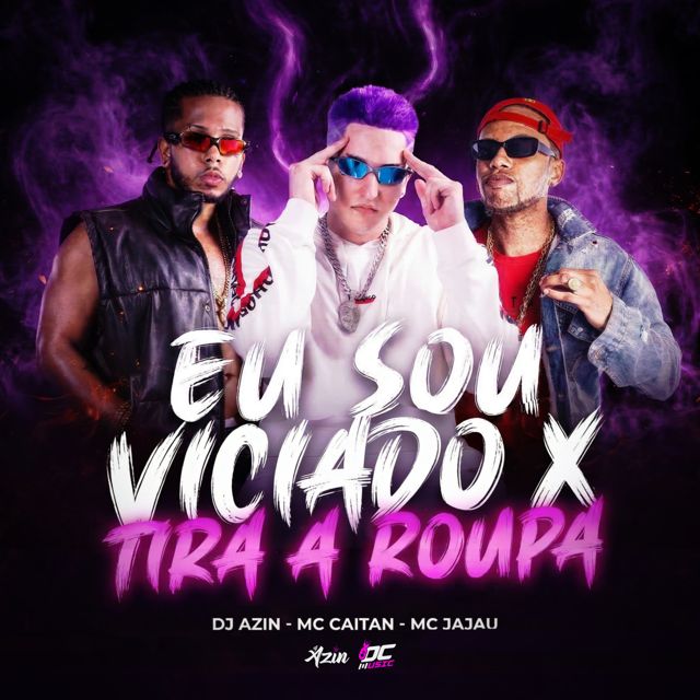 DJ AZIN - 'EU SOU VICIADO X TIRA A ROUPA (feat. MC CAITAN & MC JAJAU)' [Ringtone]