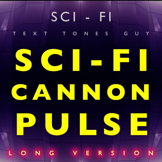 Sci Fi Text Tones Guy - 'Sci Fi Cannon Pulse Long Version' [Ringtone]