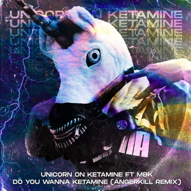 Unicorn on K - 'Do You Wanna Ketamine (Angerkill Remix) (feat. MBK & Angerkill)' [Ringtone]