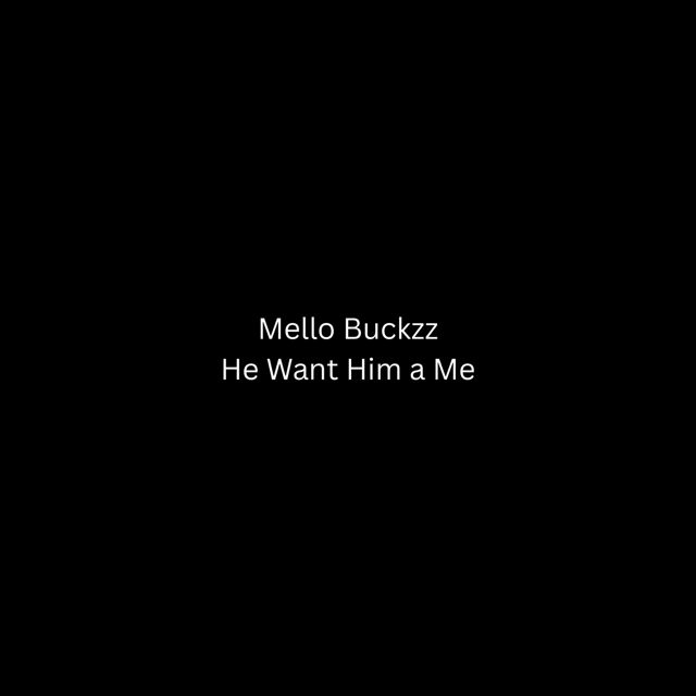 Mello Buckzz - 'He Want Him a Me' [Ringtone]