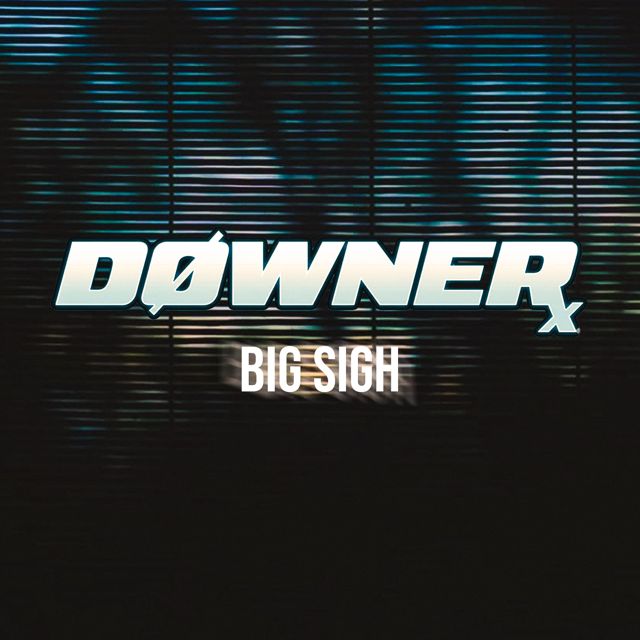 DØWNERx - 'Big Sigh' [Ringtone]