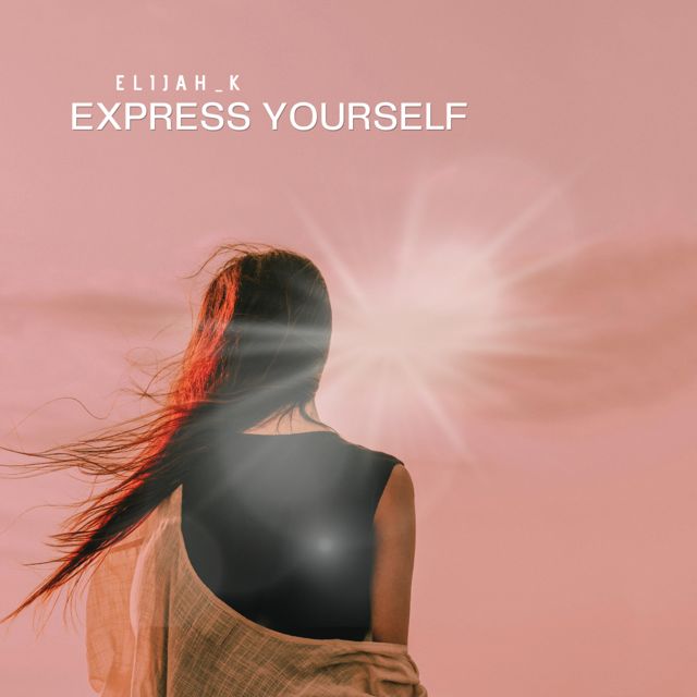 Elijah_K - 'Express Yourself' [Ringtone]