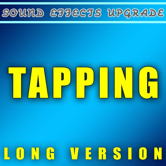 Sound Effects Upgrade - 'Tapping (Long Version)' [Ringtone]