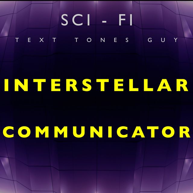 Sci Fi Text Tones Guy - 'Interstellar Communicator' [Ringtone]