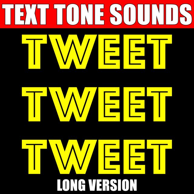 Text Tone Sounds - 'Tweet Tweet Tweet Long Version (Text Tone)' [Ringtone]