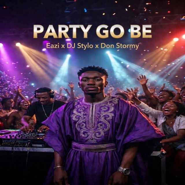 Eazi - 'Party Go Be (feat. Dj Stylo & Don Stormy)' [Ringtone]