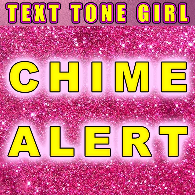 Text Tone Girl - 'Chime Alert (Text Tone)' [Ringtone]