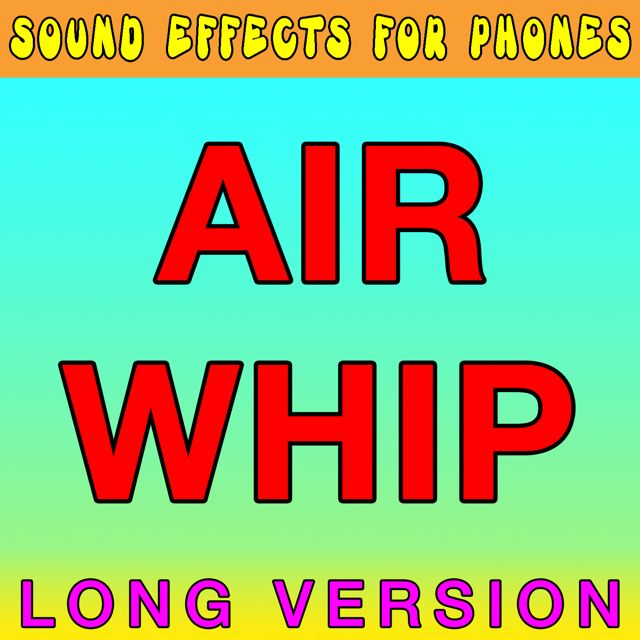 Sound Effects For Phones - 'Air Whip Long Version' [Ringtone]
