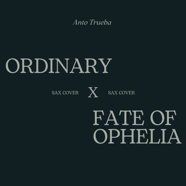Anto Trueba - 'Fate of Ophelia Sax Cover' [Ringtone]