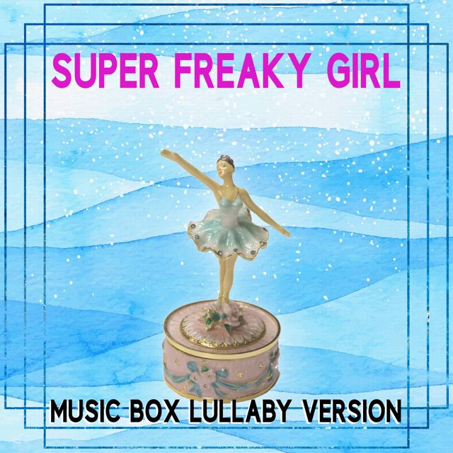 The Music Box Experience - 'Super Freaky Girl (Music Box Lullaby Version)' [Ringtone]