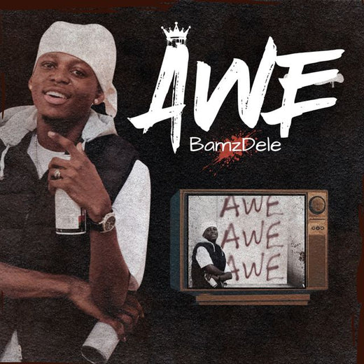 Bamz Dele - 'AWE' [Ringtone]
