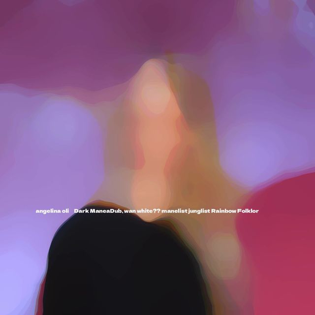 Angelina Oli - 'Dark ManeaDub, wan white?? manelist junglist Rainbow Folklor' [Ringtone]