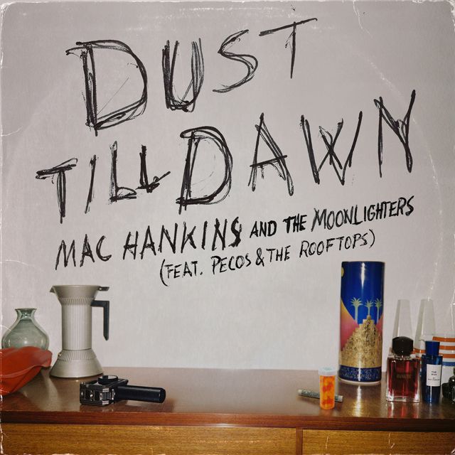 Mac Hankins - 'Dust Till Dawn (feat. The Moonlighters, Pecos, The Rooftops)' [Ringtone]