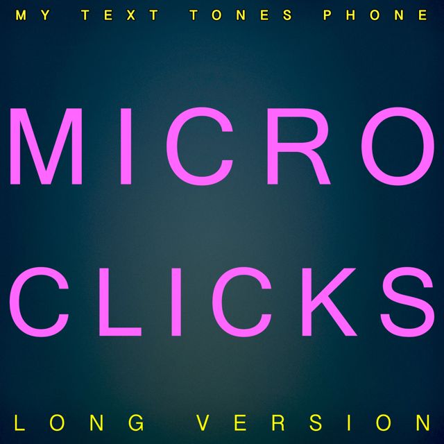 My Text Tones Phone - 'Micro Clicks (Long Version)' [Ringtone]