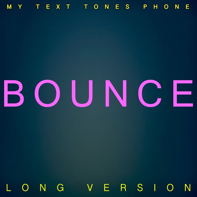 My Text Tones Phone - 'Bounce Long Version' [Ringtone]