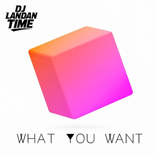 DJ Landan Time - 'What You Want (Extended Mix)' [Ringtone]